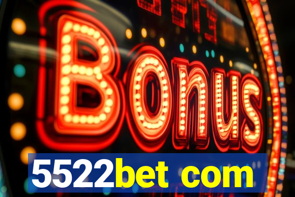 5522bet com